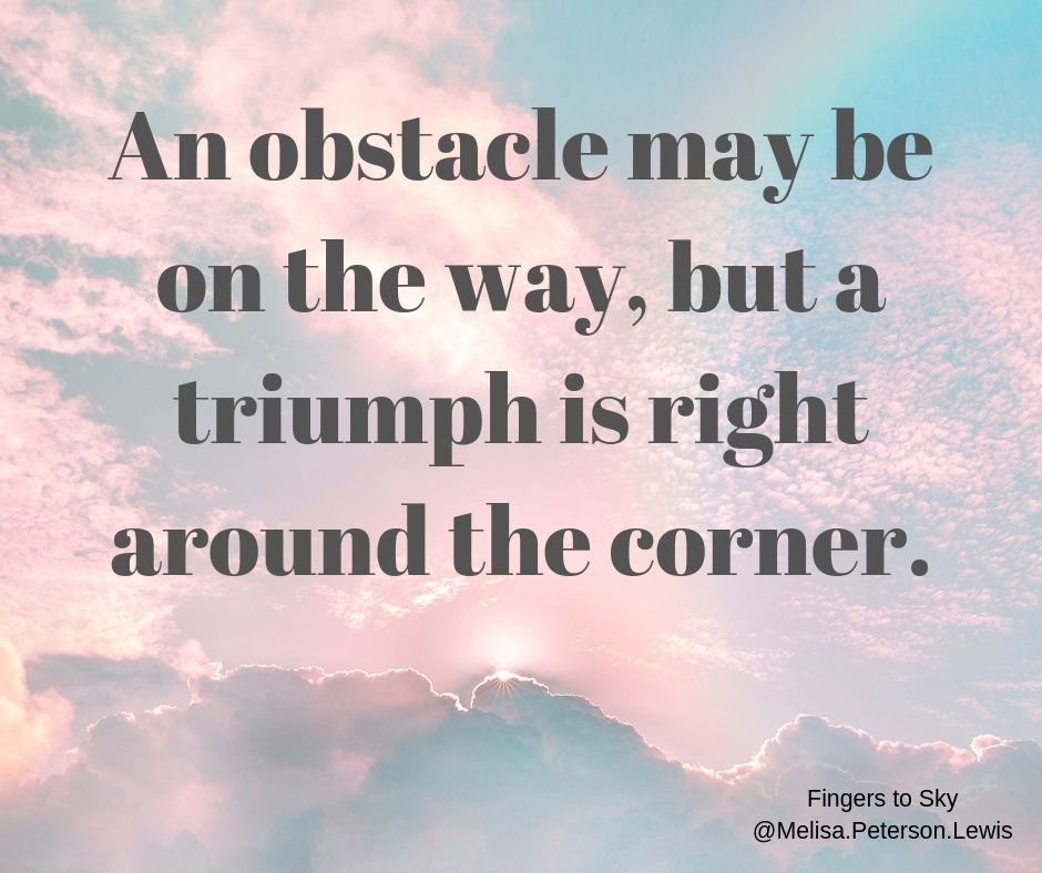 Another Obstacle; Another&nbsp;Triumph