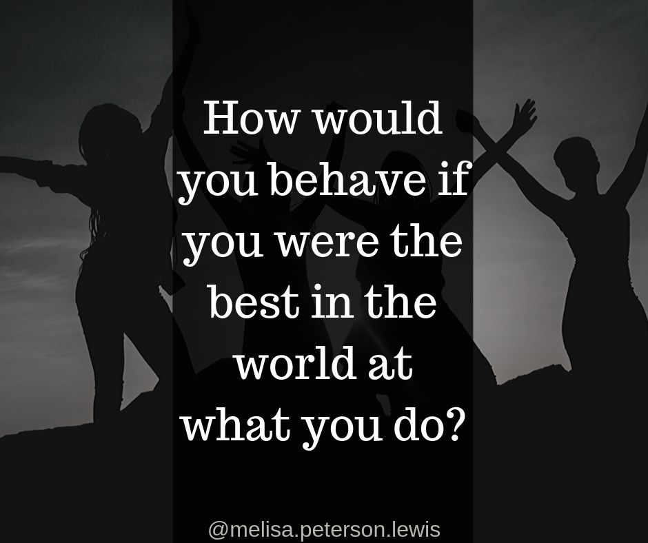 How would you behave if you were the&nbsp;best?